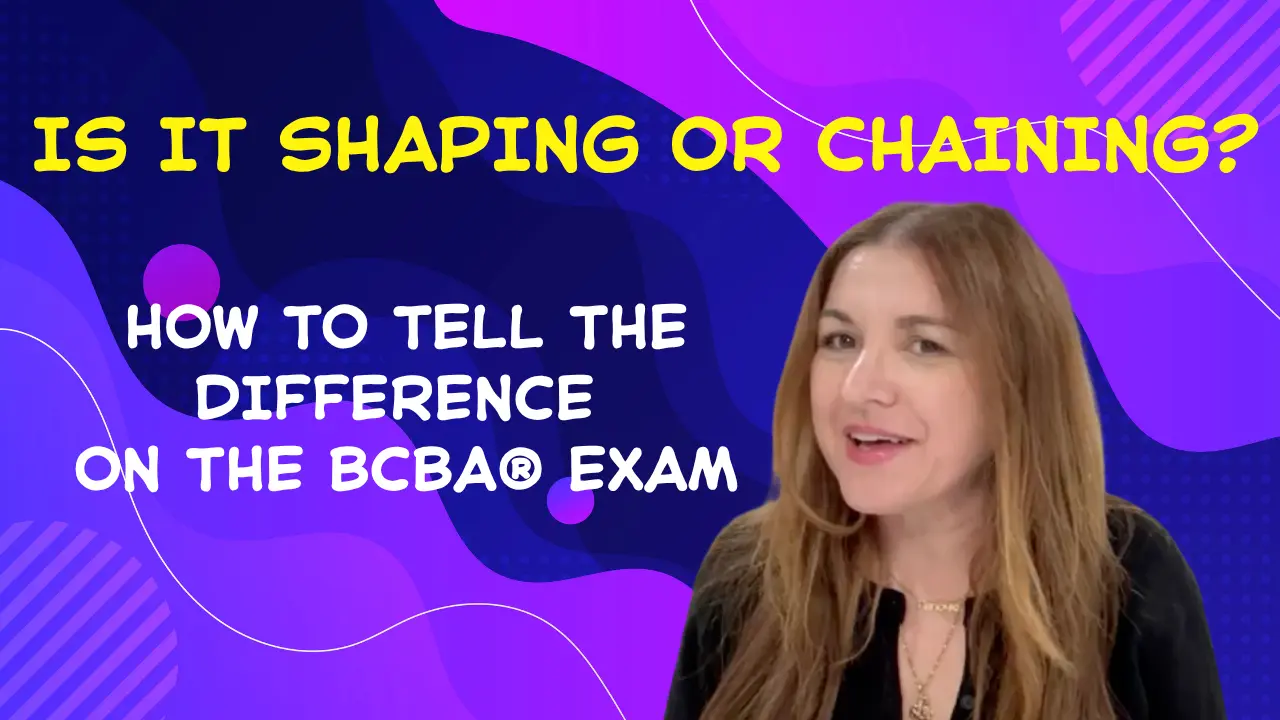 Dana Do’s: How Can You Tell Shaping from Chaining on the BCBA® Exam