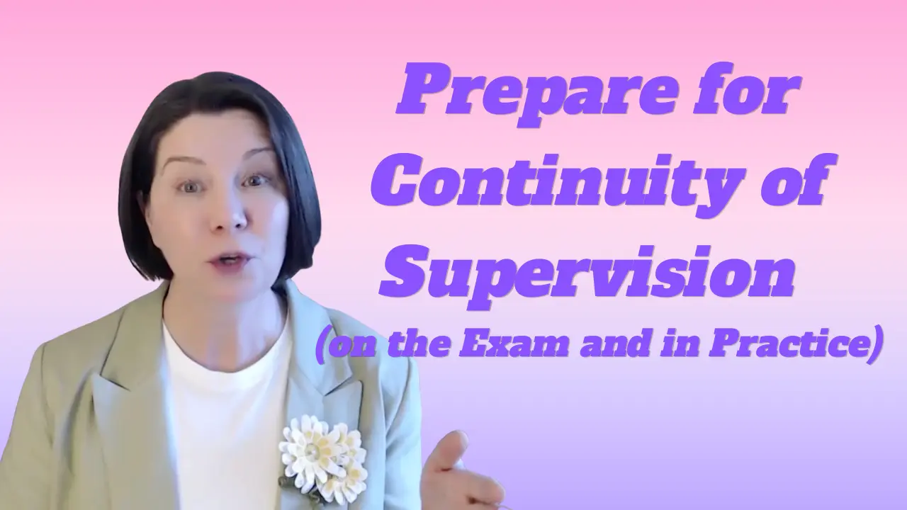 Ethically Speaking: Preparing for Continuity of Supervision (on the Exam and in Practice)
